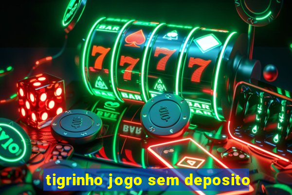 tigrinho jogo sem deposito